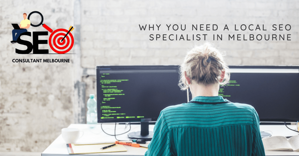 Melbourne’s Digital Maze: Why You Need a Local SEO Specialist